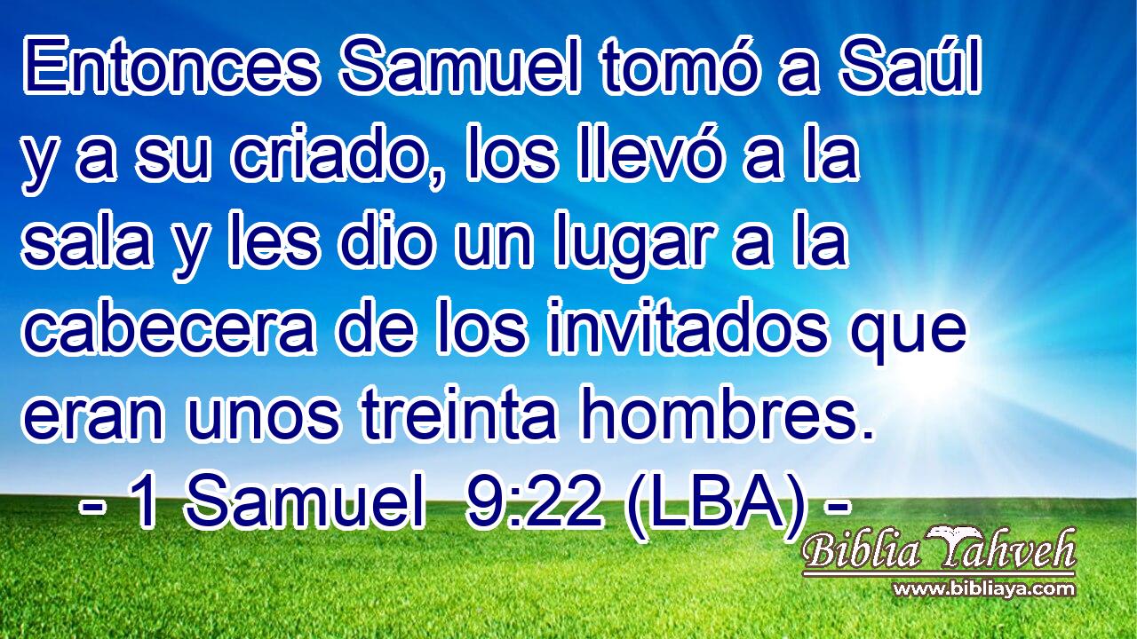 Entonces Samuel tomó a Saúl y a su criado, los llevó a la sala y les dio un lugar a la cabecera de los invitados que eran unos treinta hombres.