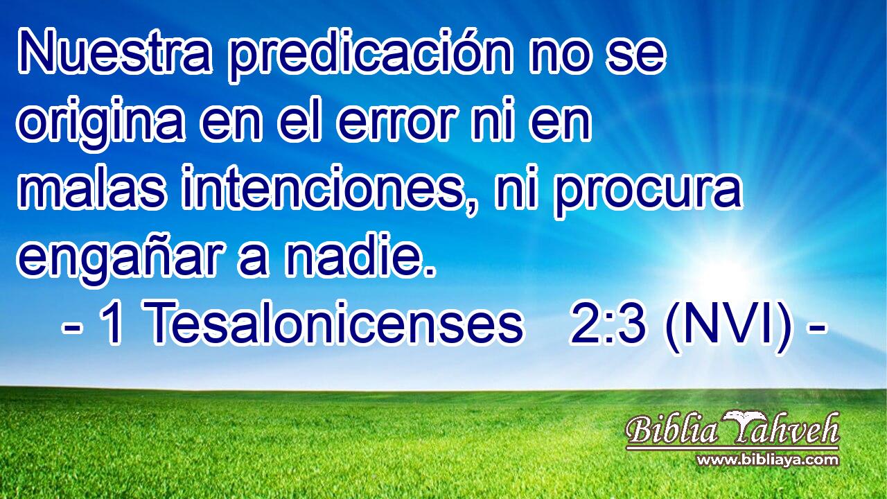  Nuestra predicación no se origina en el error ni en malas intenciones, ni procura engañar a nadie. 