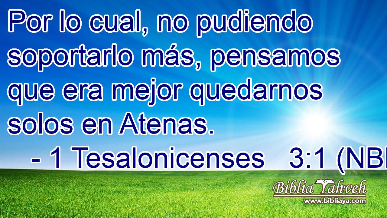  Por lo cual, no pudiendo soportarlo más, pensamos que era mejor quedarnos solos en Atenas. 