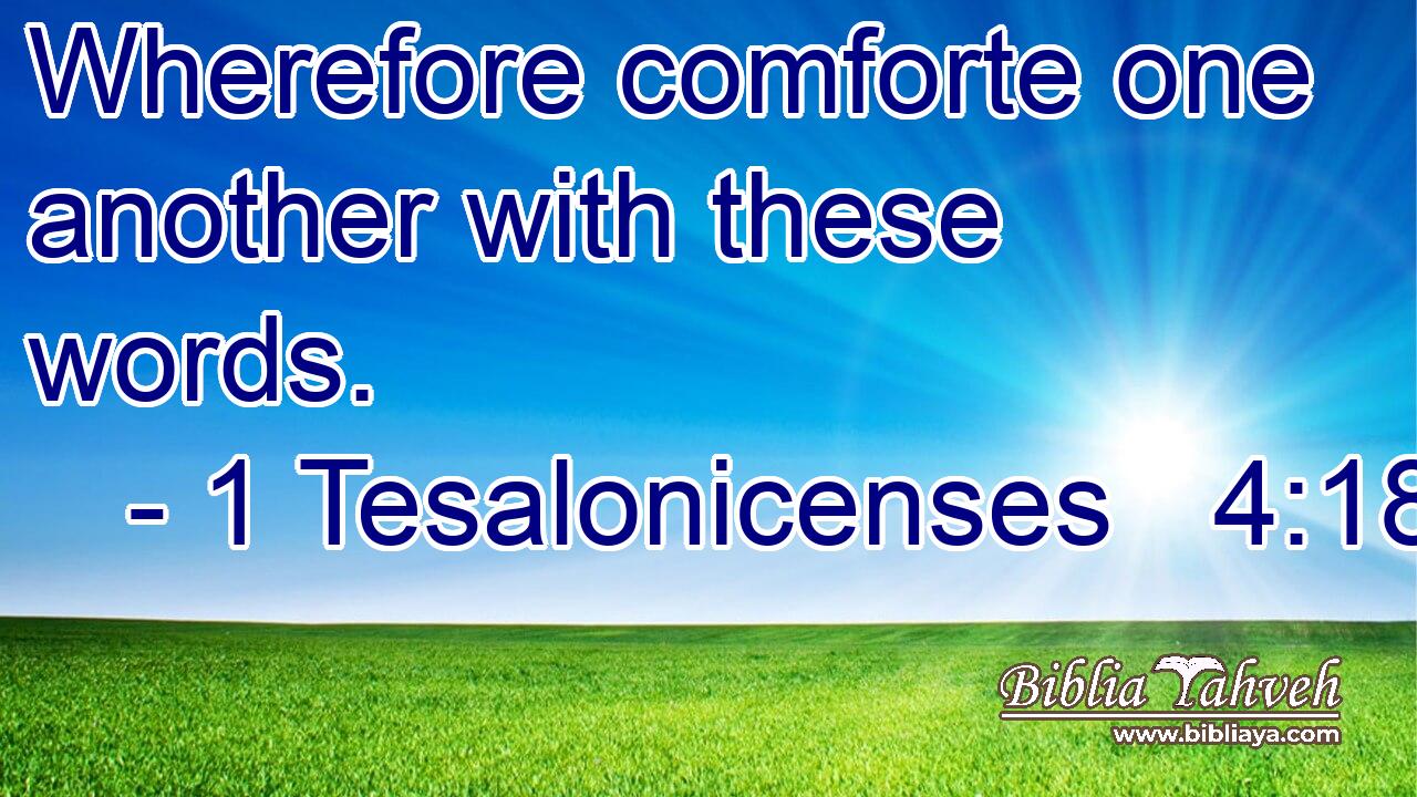 Wherefore comforte one another with these words.