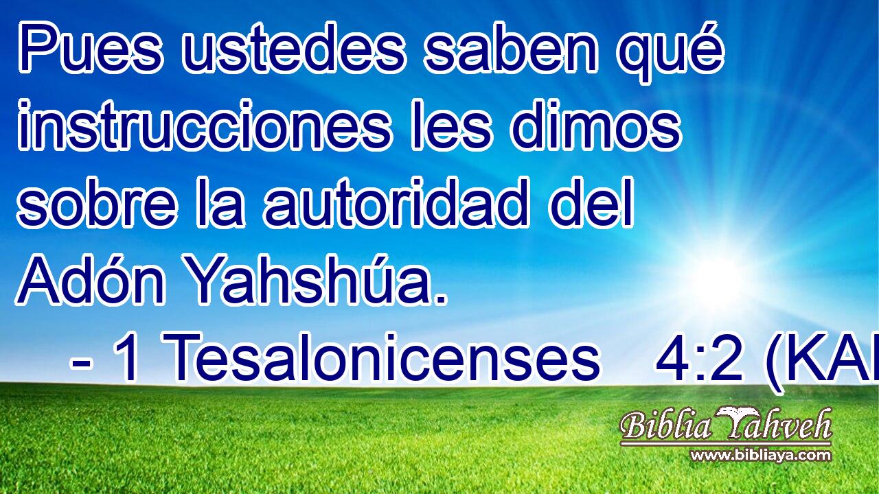  Pues ustedes saben qué instrucciones les dimos sobre la autoridad del Adón Yahshúa. 