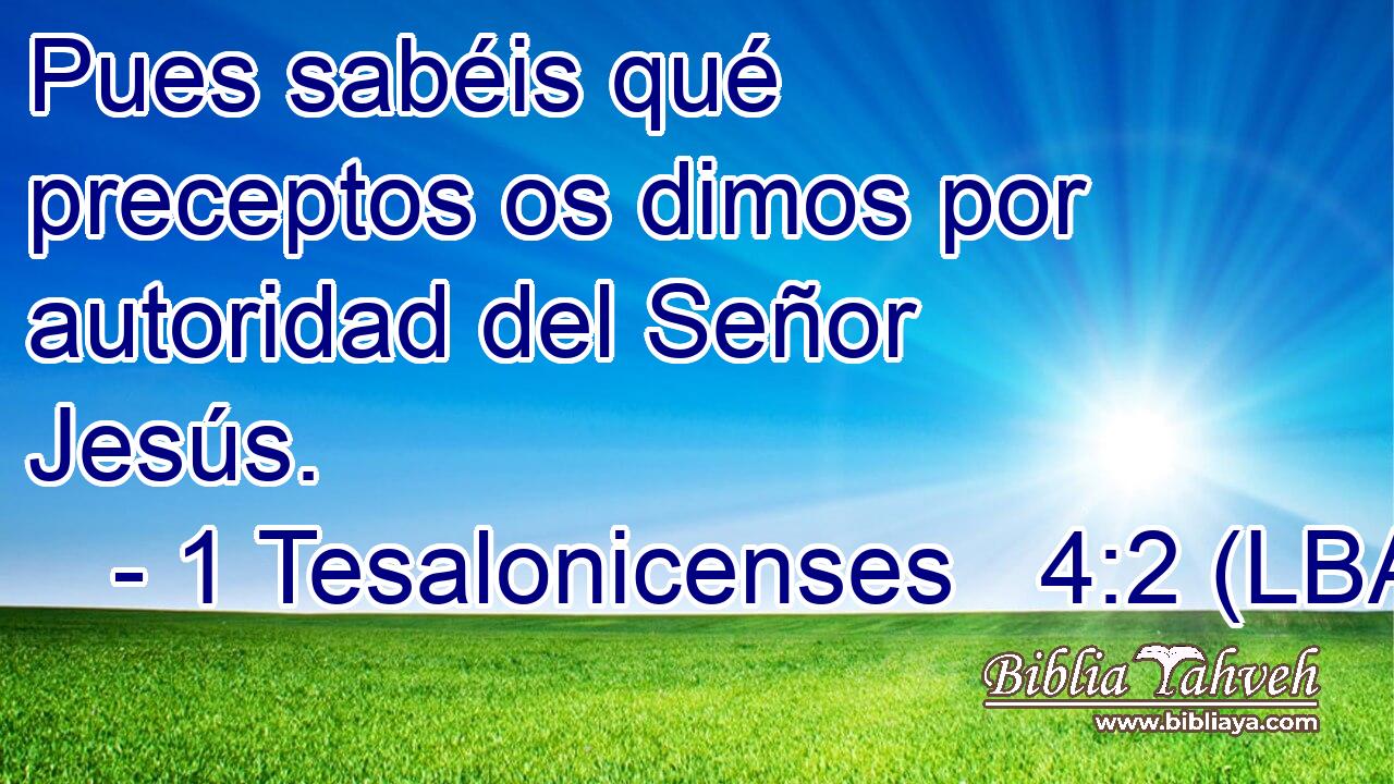 Pues sabéis qué preceptos os dimos por autoridad del Señor Jesús.