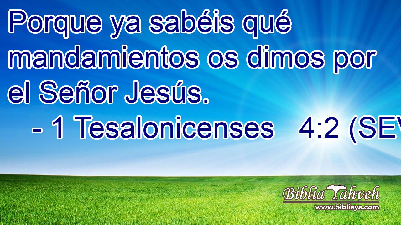 Porque ya sabéis qué mandamientos os dimos por el Señor Jesús.