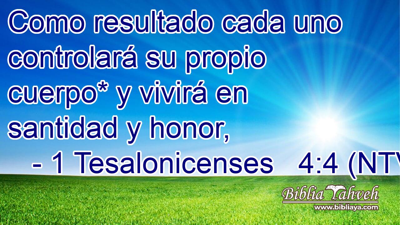 Como resultado cada uno controlará su propio cuerpo* y vivirá en santidad y honor,
