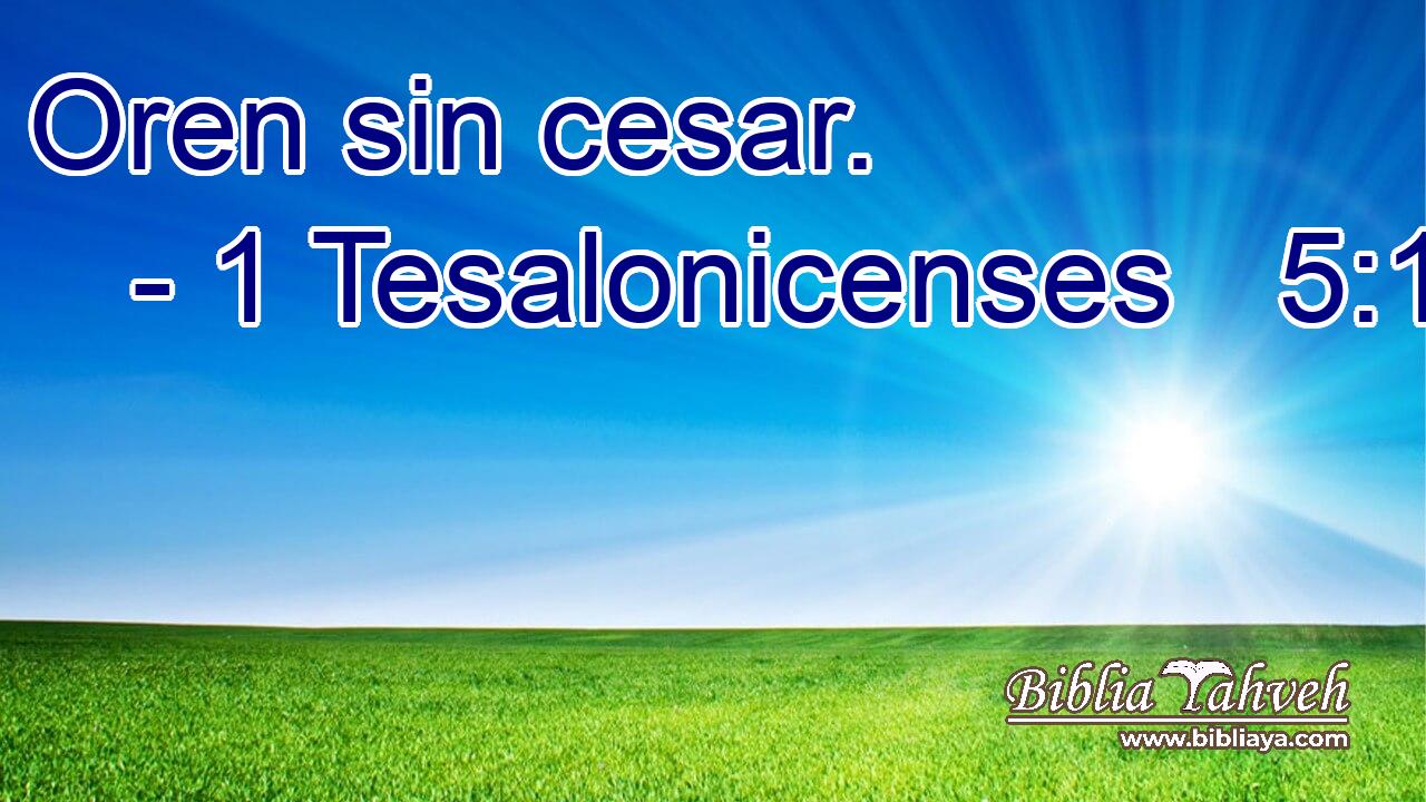  Oren sin cesar. 