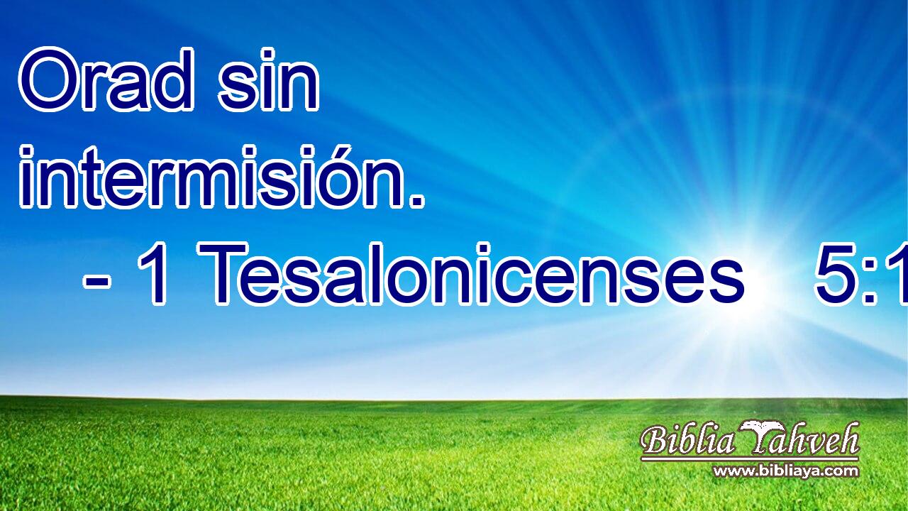  Orad sin intermisión. 