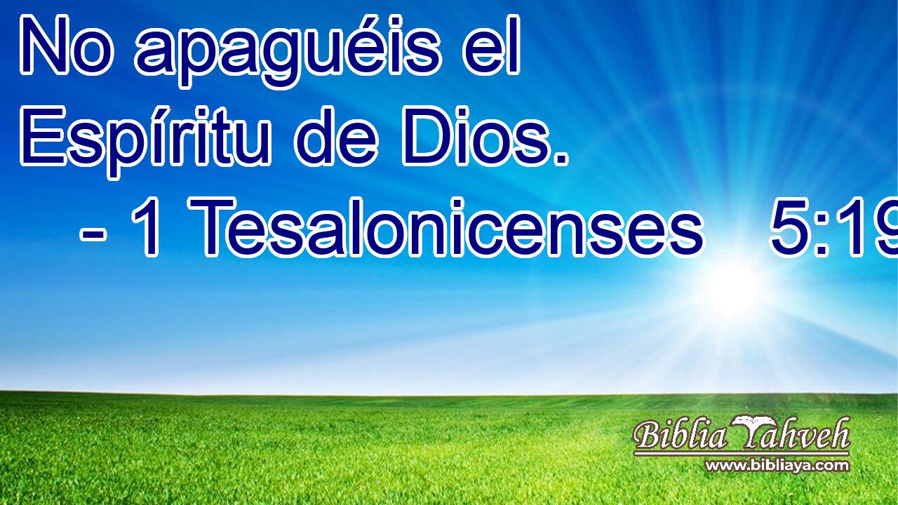  No apaguéis el Espíritu de Dios. 