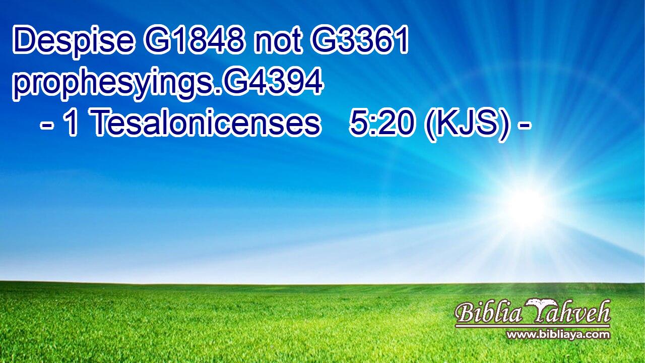 Despise G1848 not G3361 prophesyings.G4394