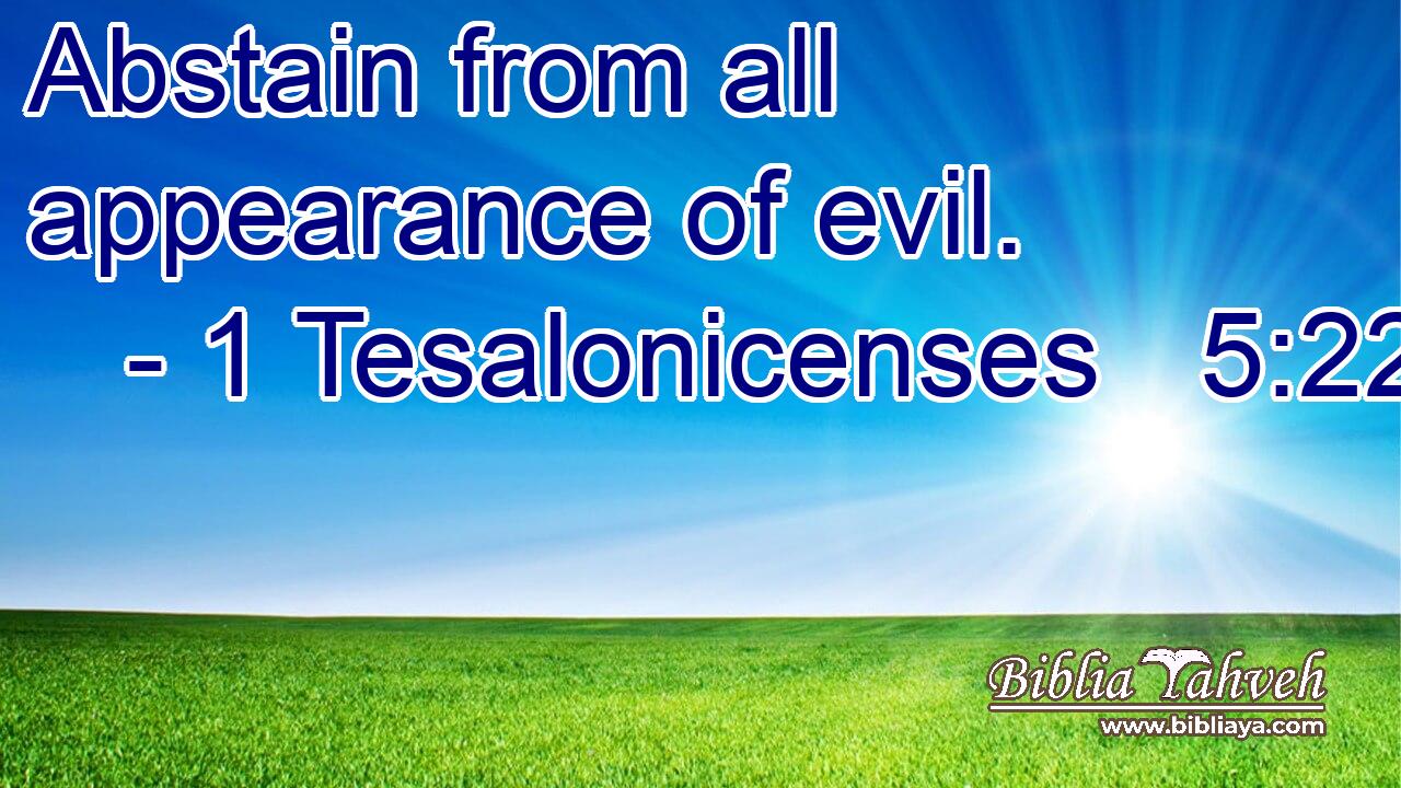 Abstain from all appearance of evil.