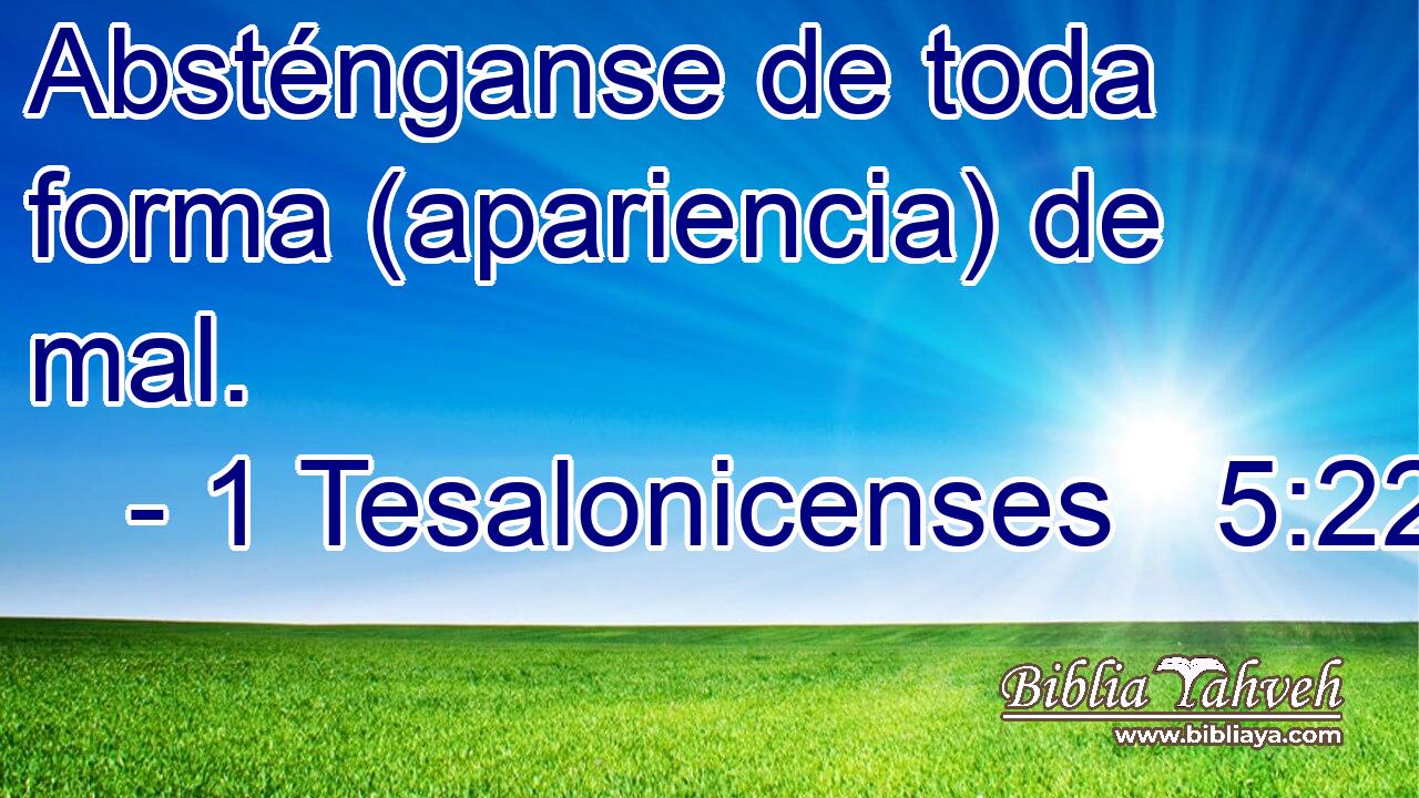  Absténganse de toda forma (apariencia) de mal. 