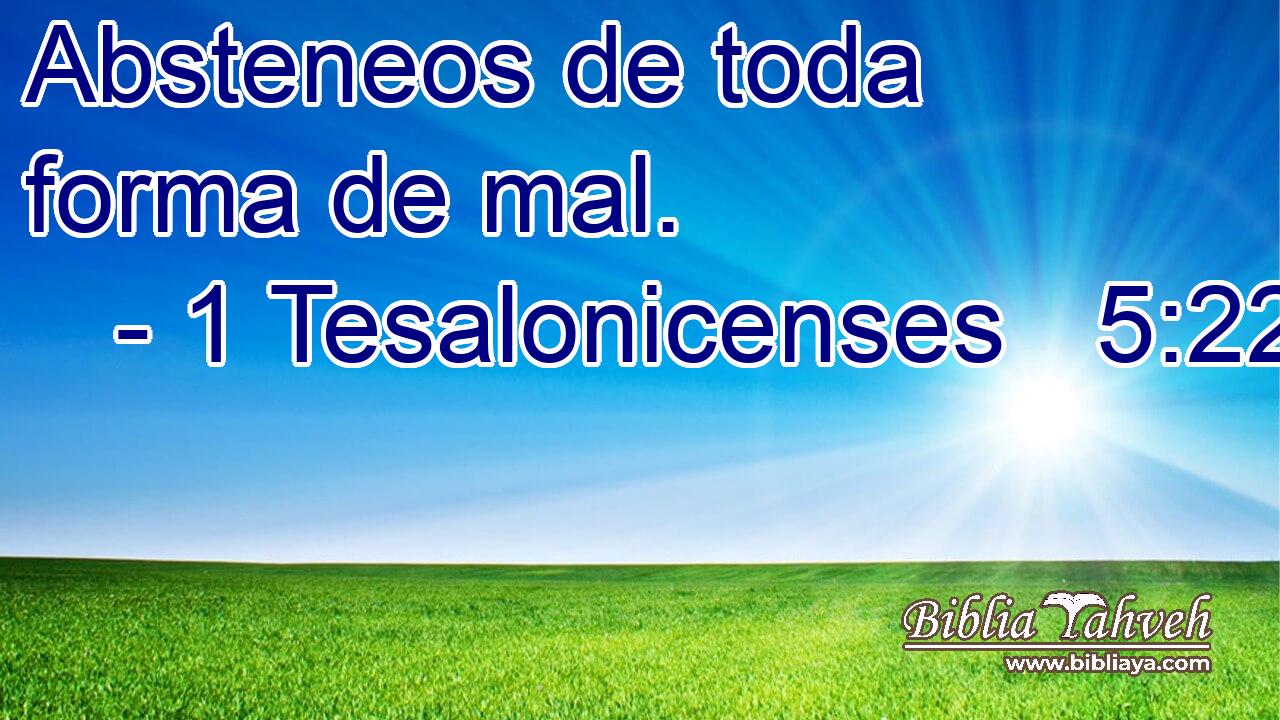  Absteneos de toda forma de mal. 