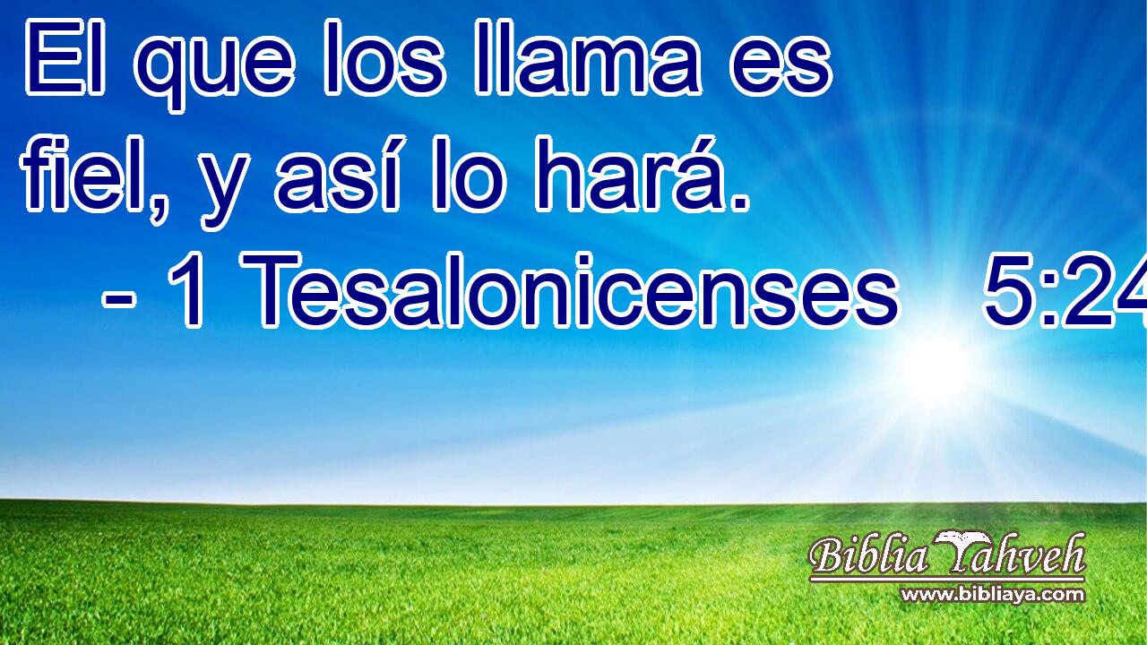  El que los llama es fiel, y así lo hará. 