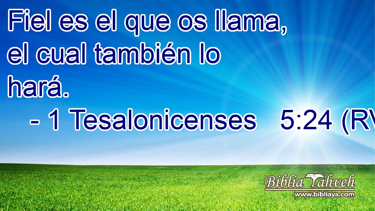 Fiel es el que os llama, el cual también lo hará.