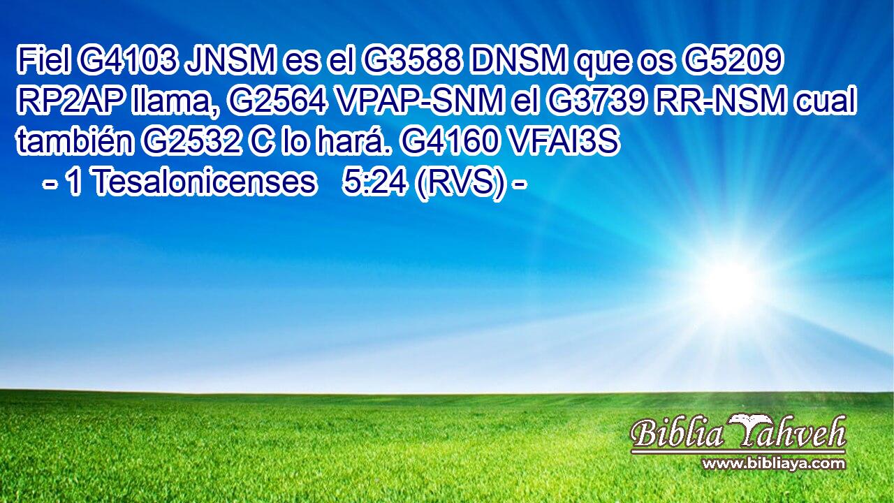 Fiel G4103 JNSM es el G3588 DNSM que os G5209 RP2AP llama, G2564 VPAP-SNM el G3739 RR-NSM cual también G2532 C lo hará. G4160 VFAI3S 