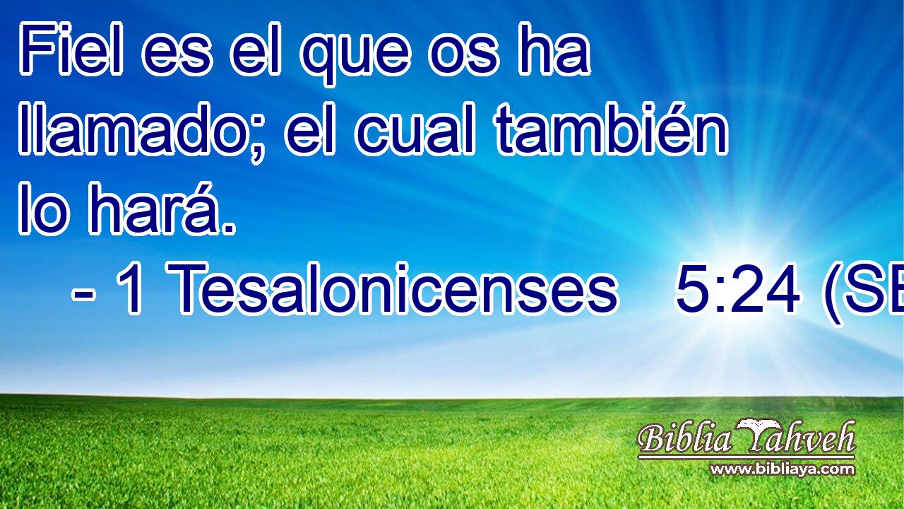Fiel es el que os ha llamado; el cual también lo hará.
