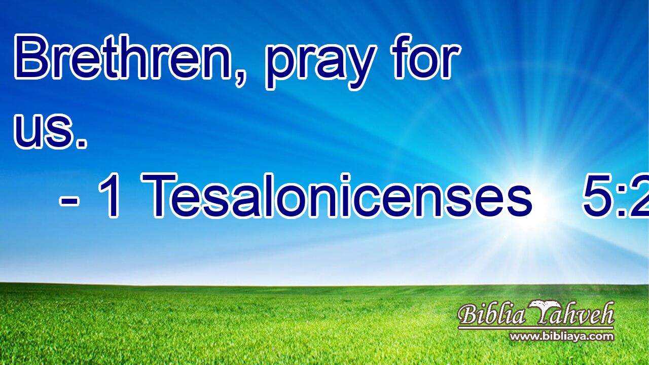 Brethren, pray for us.