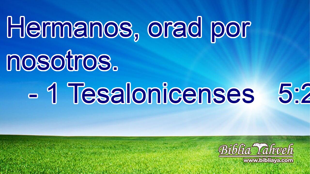 Hermanos, orad por nosotros.