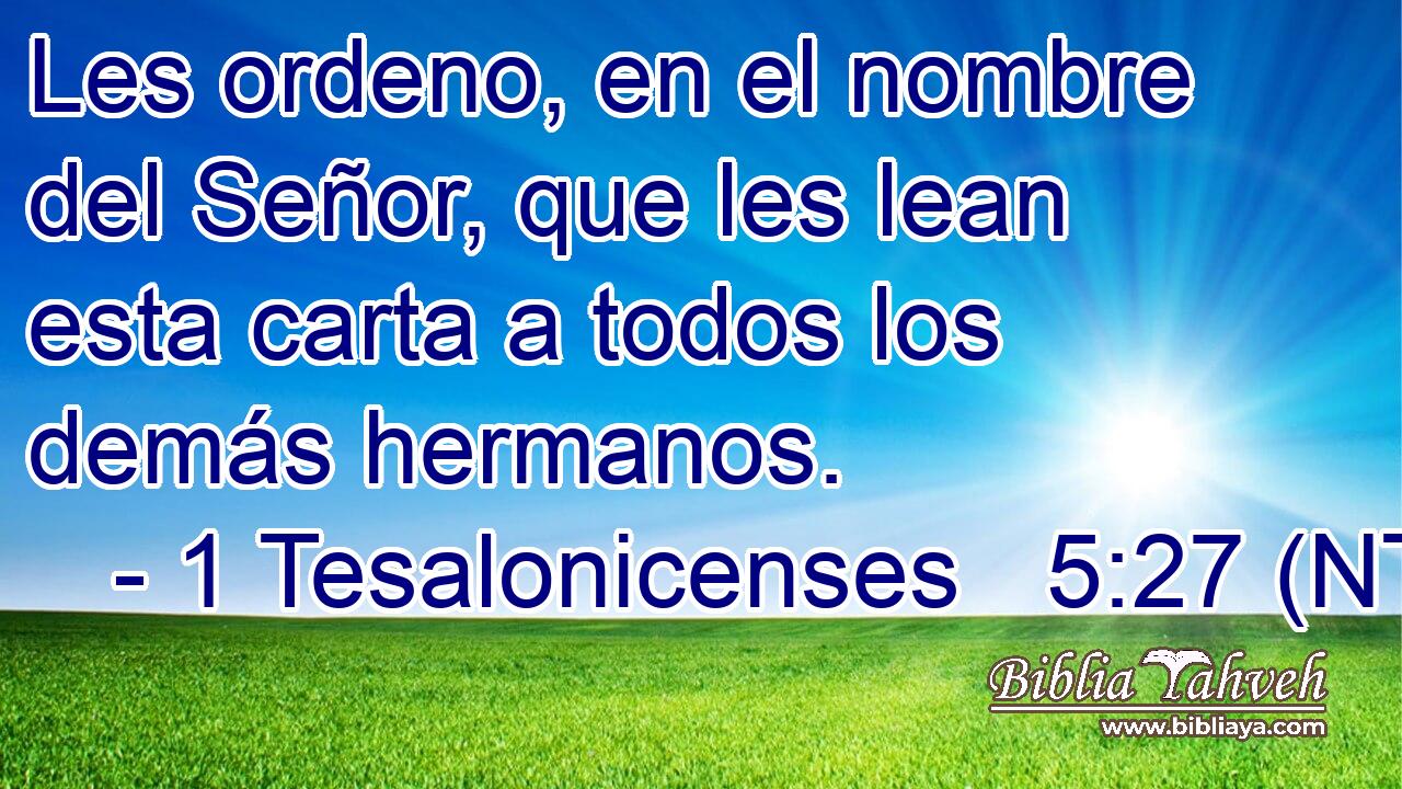 Les ordeno, en el nombre del Señor, que les lean esta carta a todos los demás hermanos.