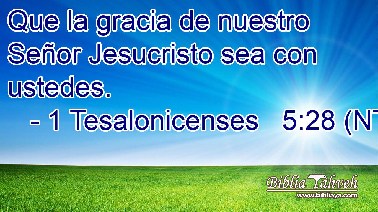 Que la gracia de nuestro Señor Jesucristo sea con ustedes.