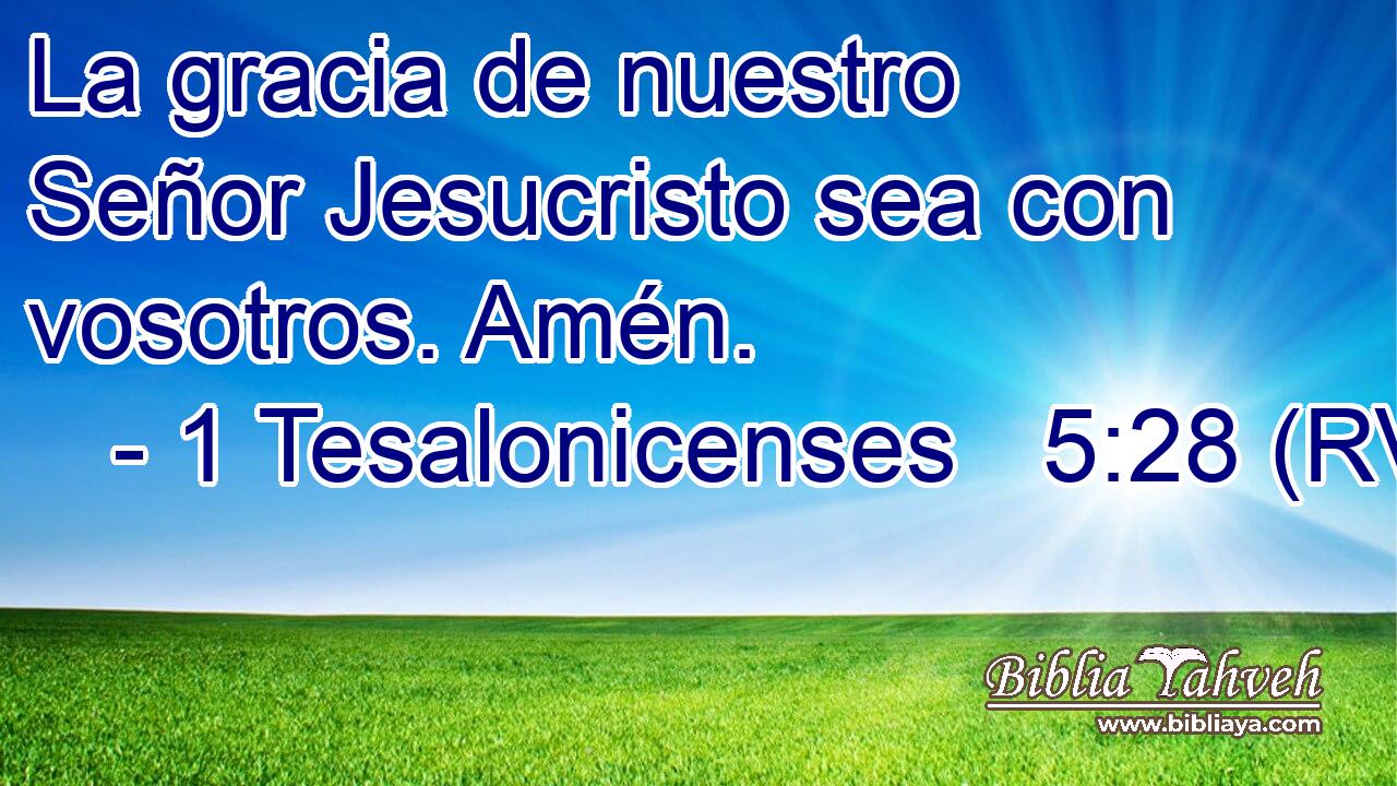 La gracia de nuestro Señor Jesucristo sea con vosotros. Amén.