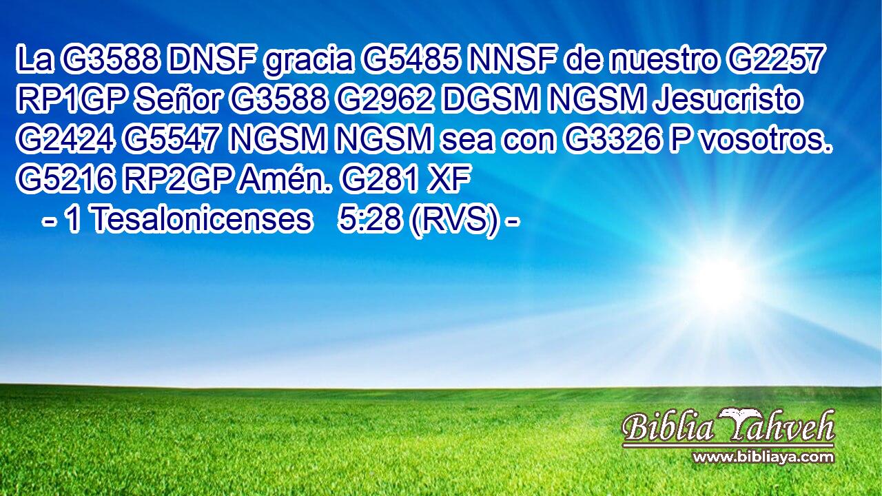 La G3588 DNSF gracia G5485 NNSF de nuestro G2257 RP1GP Señor G3588 G2962 DGSM NGSM Jesucristo G2424 G5547 NGSM NGSM sea con G3326 P vosotros. G5216 RP2GP Amén. G281 XF 