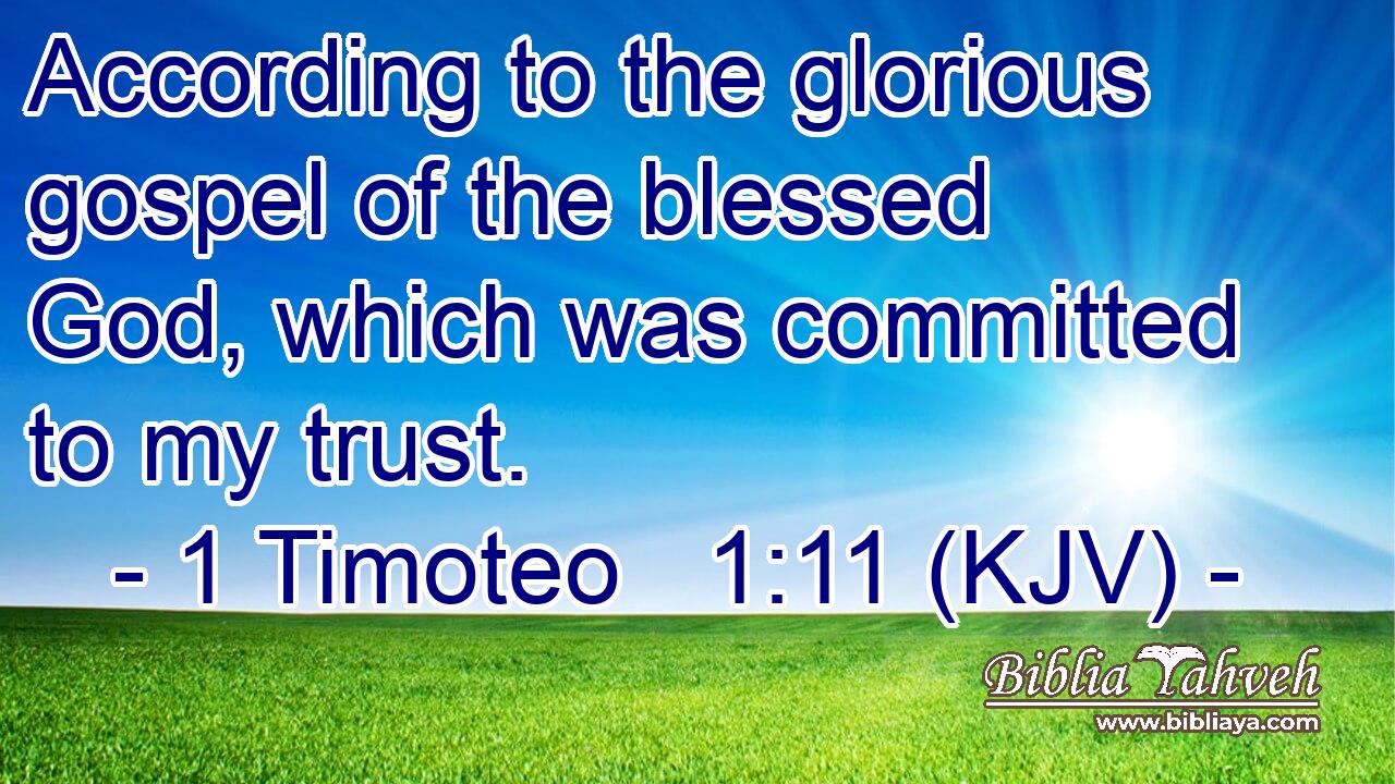 According to the glorious gospel of the blessed God, which was committed to my trust.