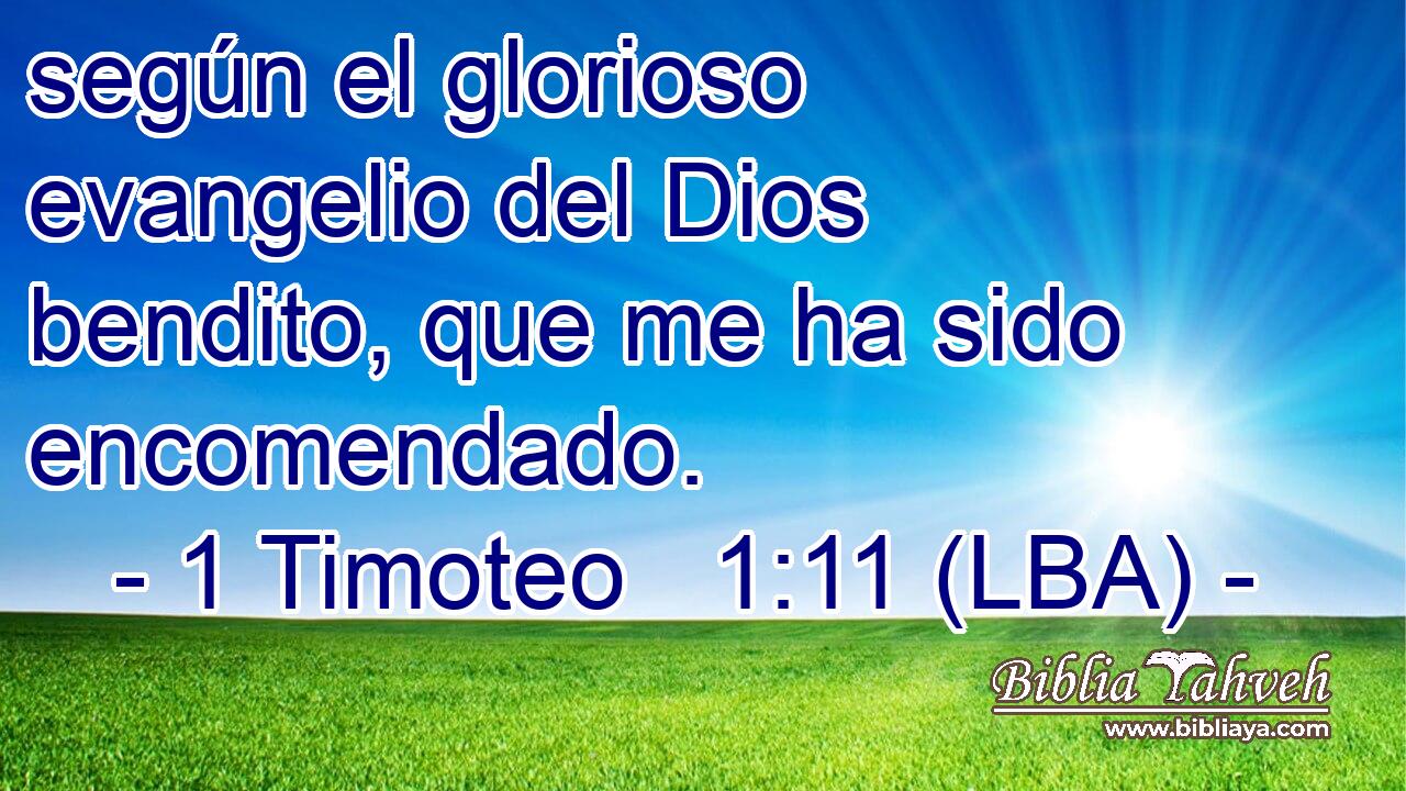 según el glorioso evangelio del Dios bendito, que me ha sido encomendado.