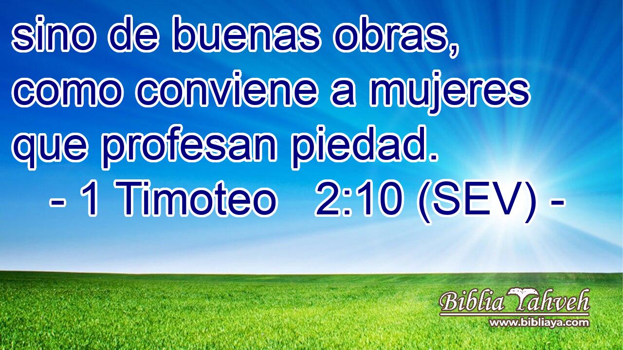 sino de buenas obras, como conviene a mujeres que profesan piedad.