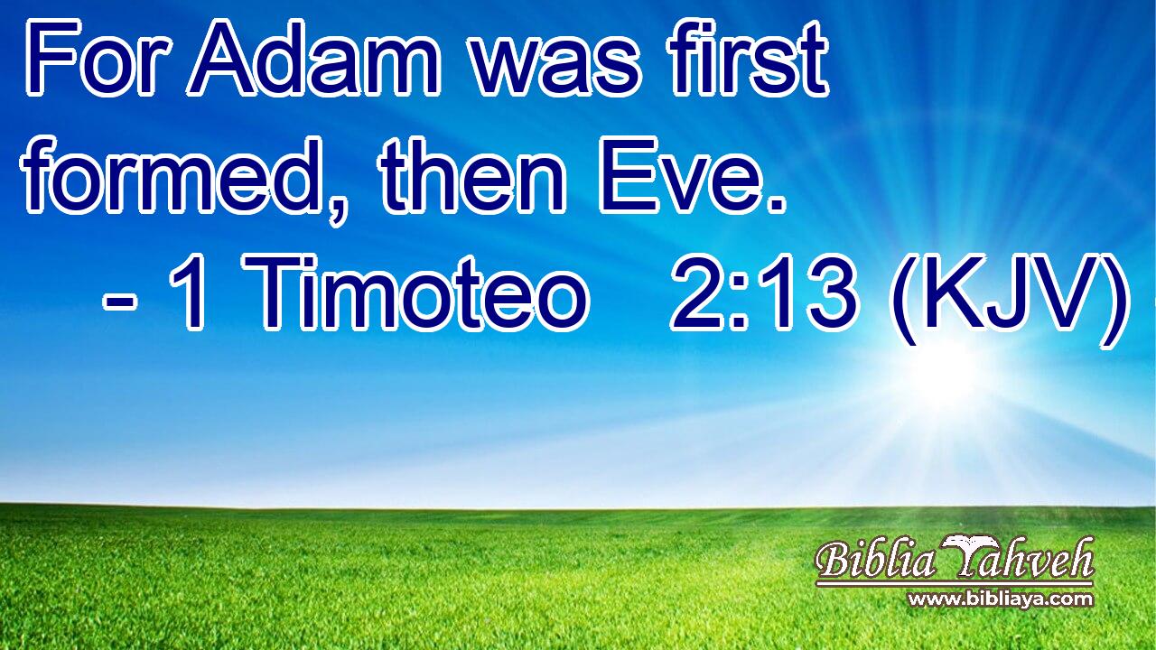 For Adam was first formed, then Eve.
