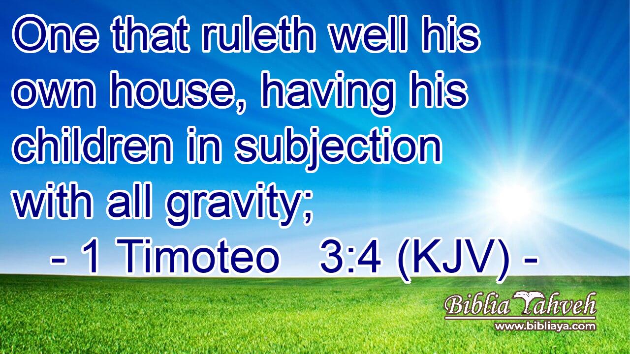 One that ruleth well his own house, having his children in subjection with all gravity;