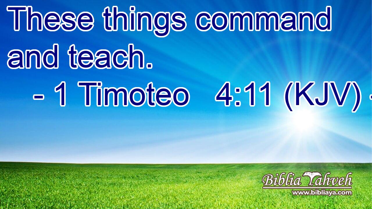 These things command and teach.