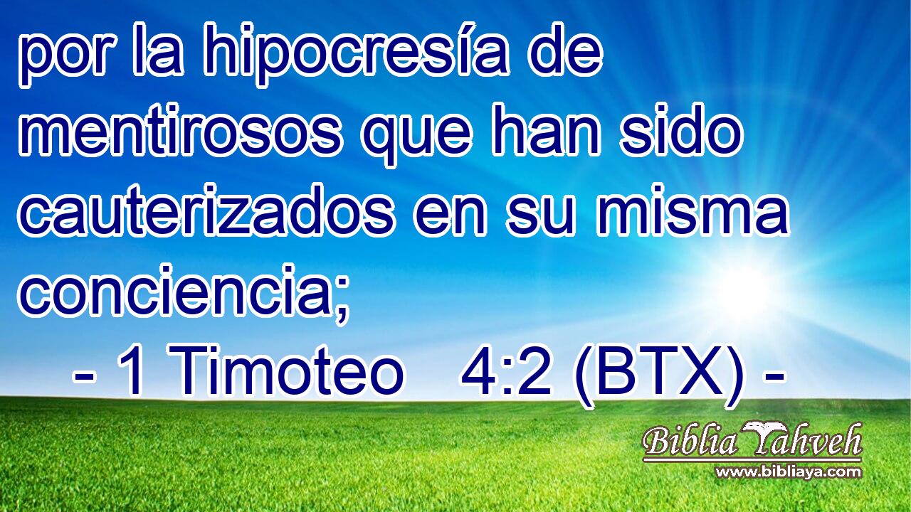 por la hipocresía de mentirosos que han sido cauterizados en su misma conciencia;