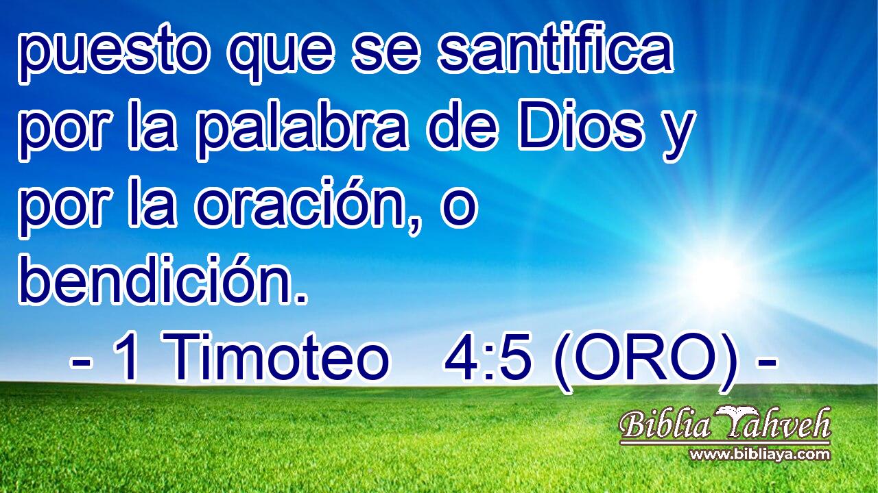  puesto que se santifica por la palabra de Dios y por la oración, o bendición. 