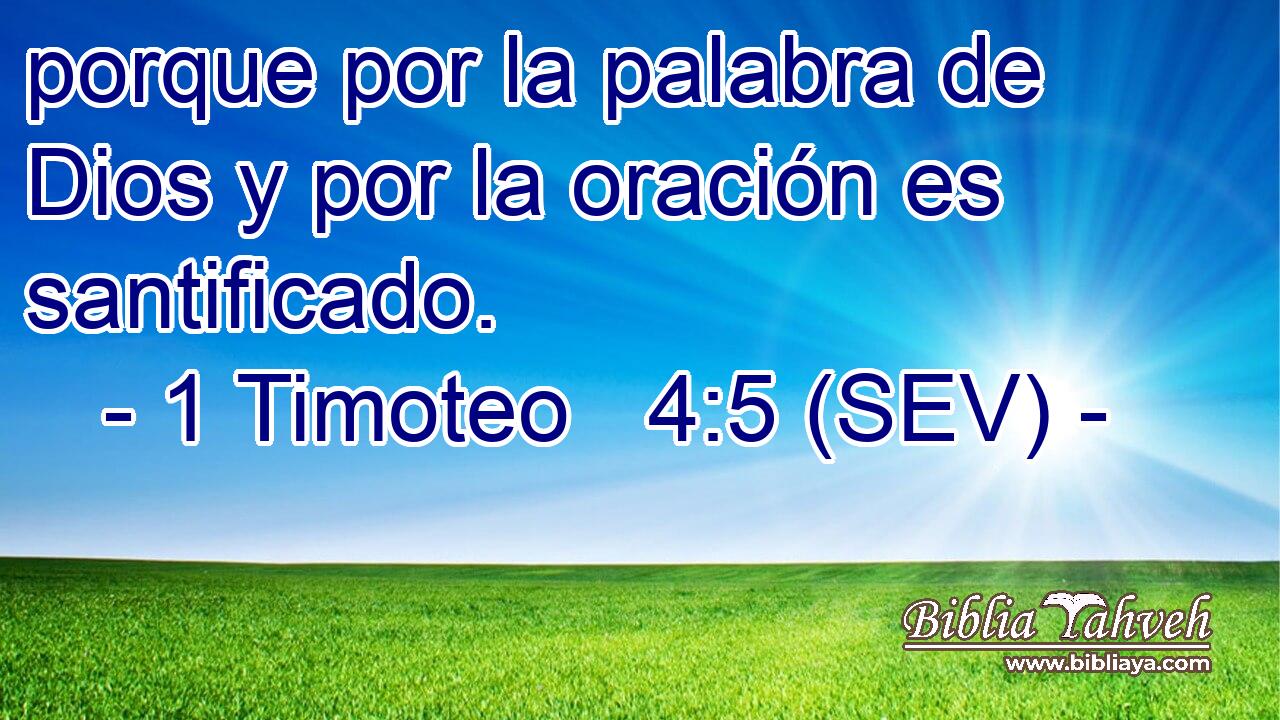 porque por la palabra de Dios y por la oración es santificado.