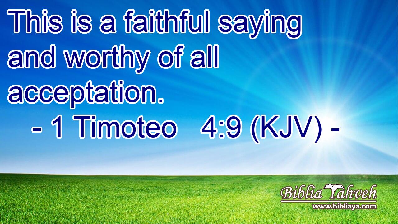 This is a faithful saying and worthy of all acceptation.