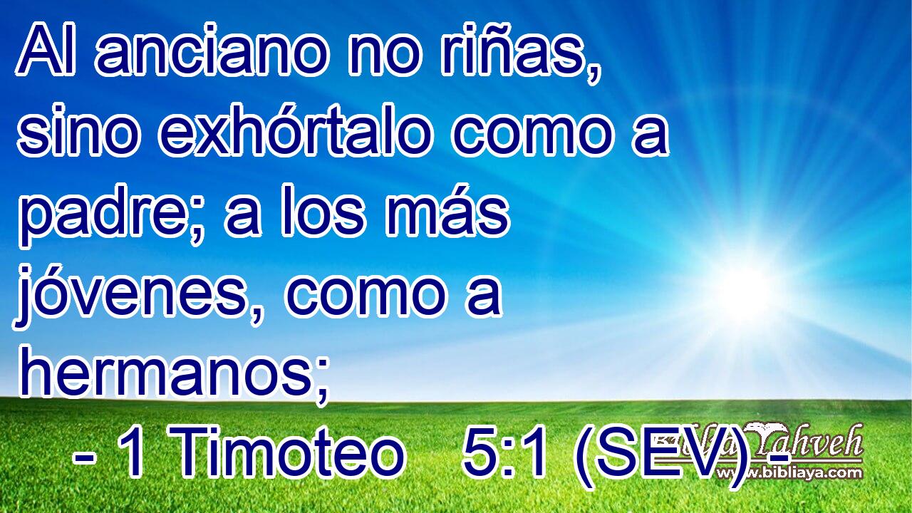 Al anciano no riñas, sino exhórtalo como a padre; a los más jóvenes, como a hermanos;