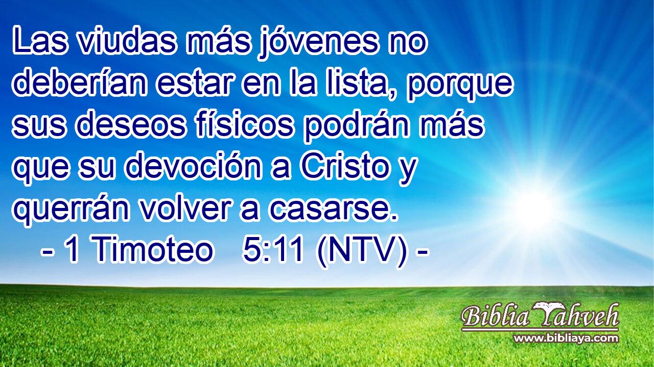 Las viudas más jóvenes no deberían estar en la lista, porque sus deseos físicos podrán más que su devoción a Cristo y querrán volver a casarse.