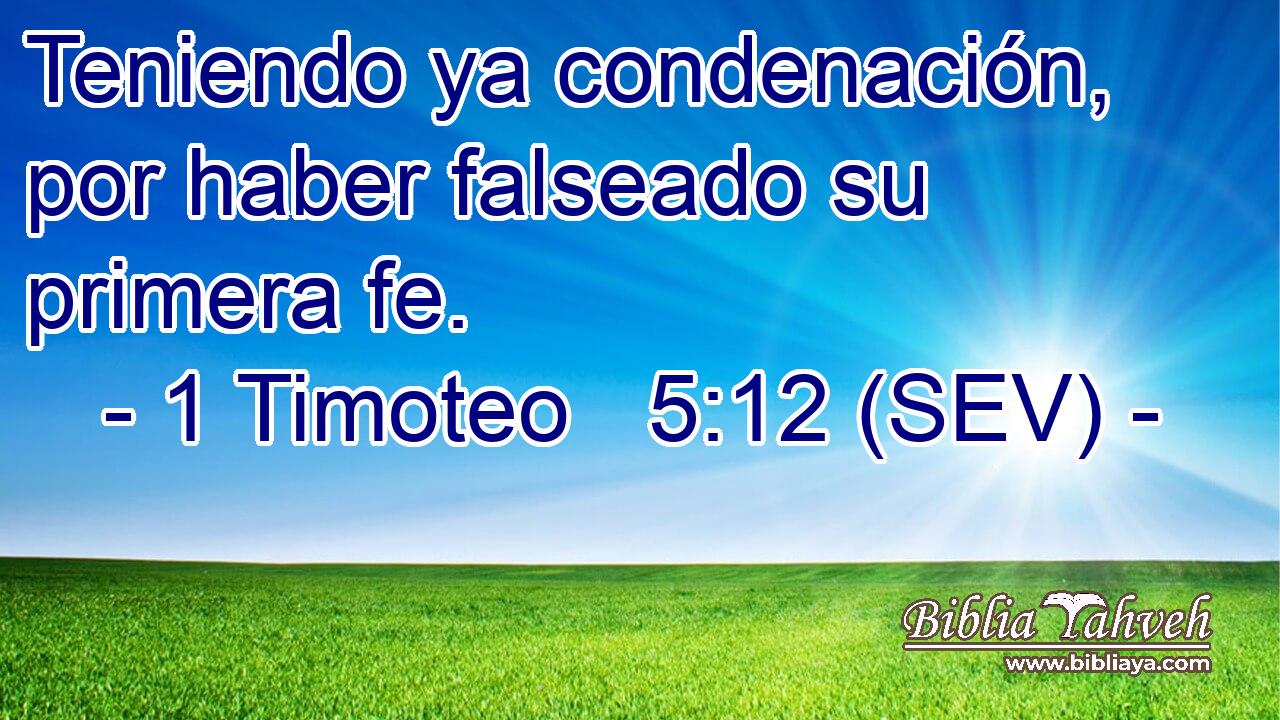 Teniendo ya condenación, por haber falseado su primera fe.