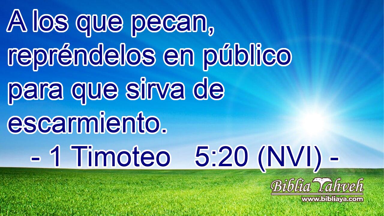  A los que pecan, repréndelos en público para que sirva de escarmiento. 