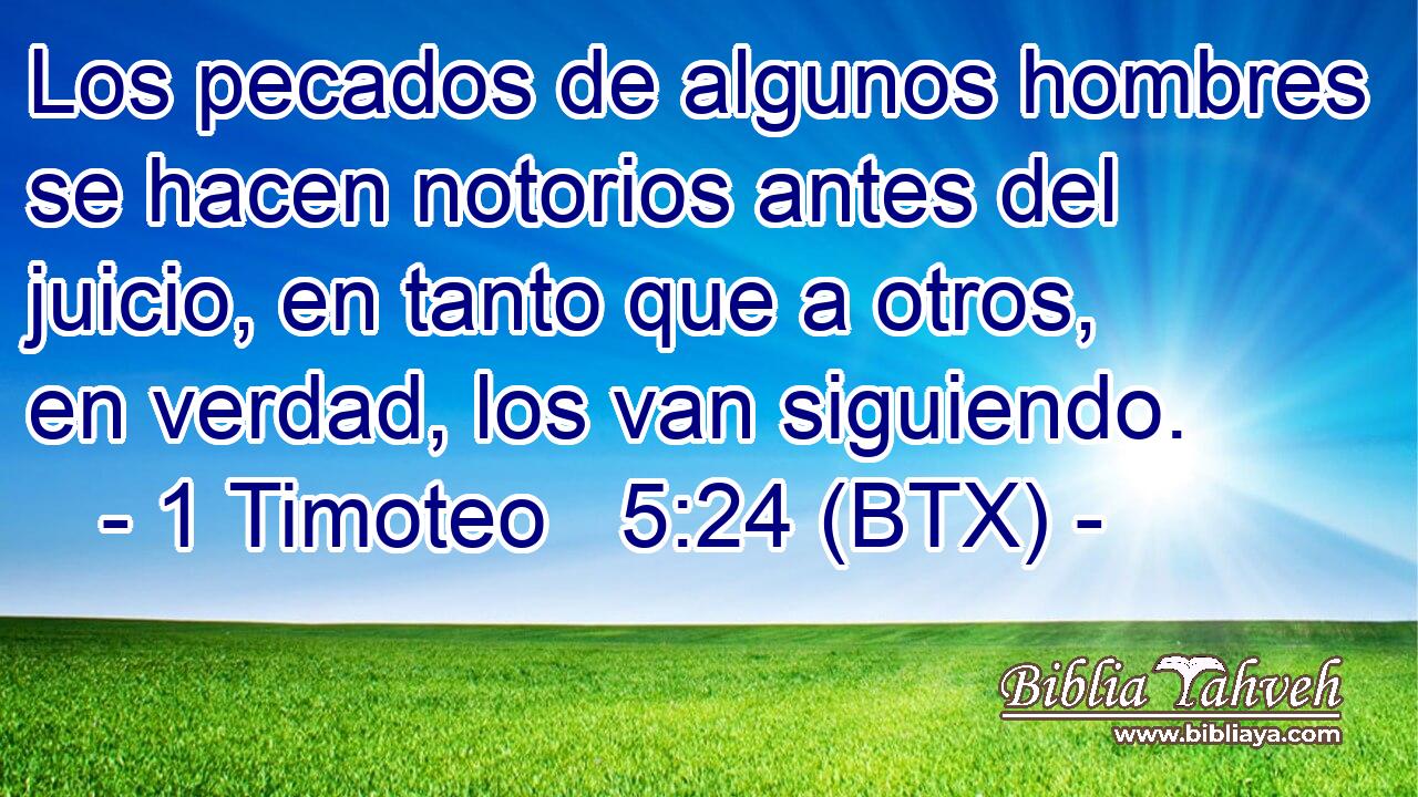 Los pecados de algunos hombres se hacen notorios antes del juicio, en tanto que a otros, en verdad, los van siguiendo.