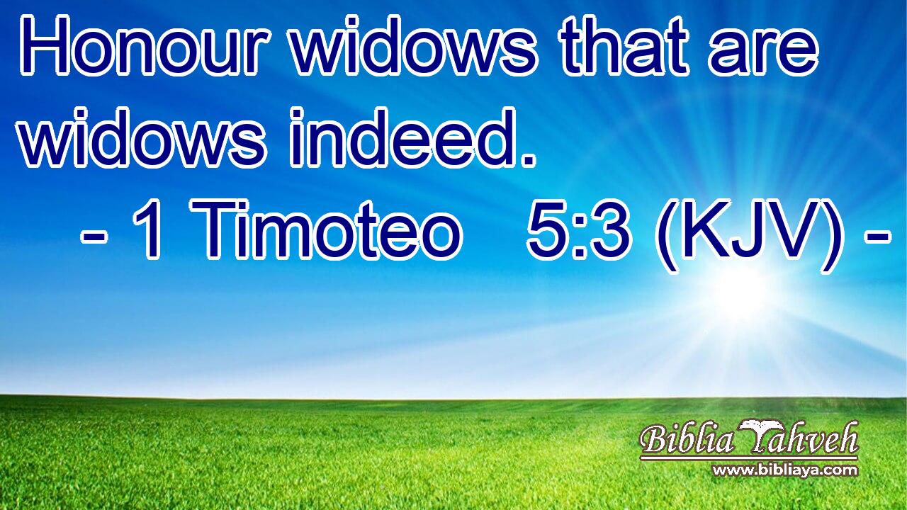 Honour widows that are widows indeed.