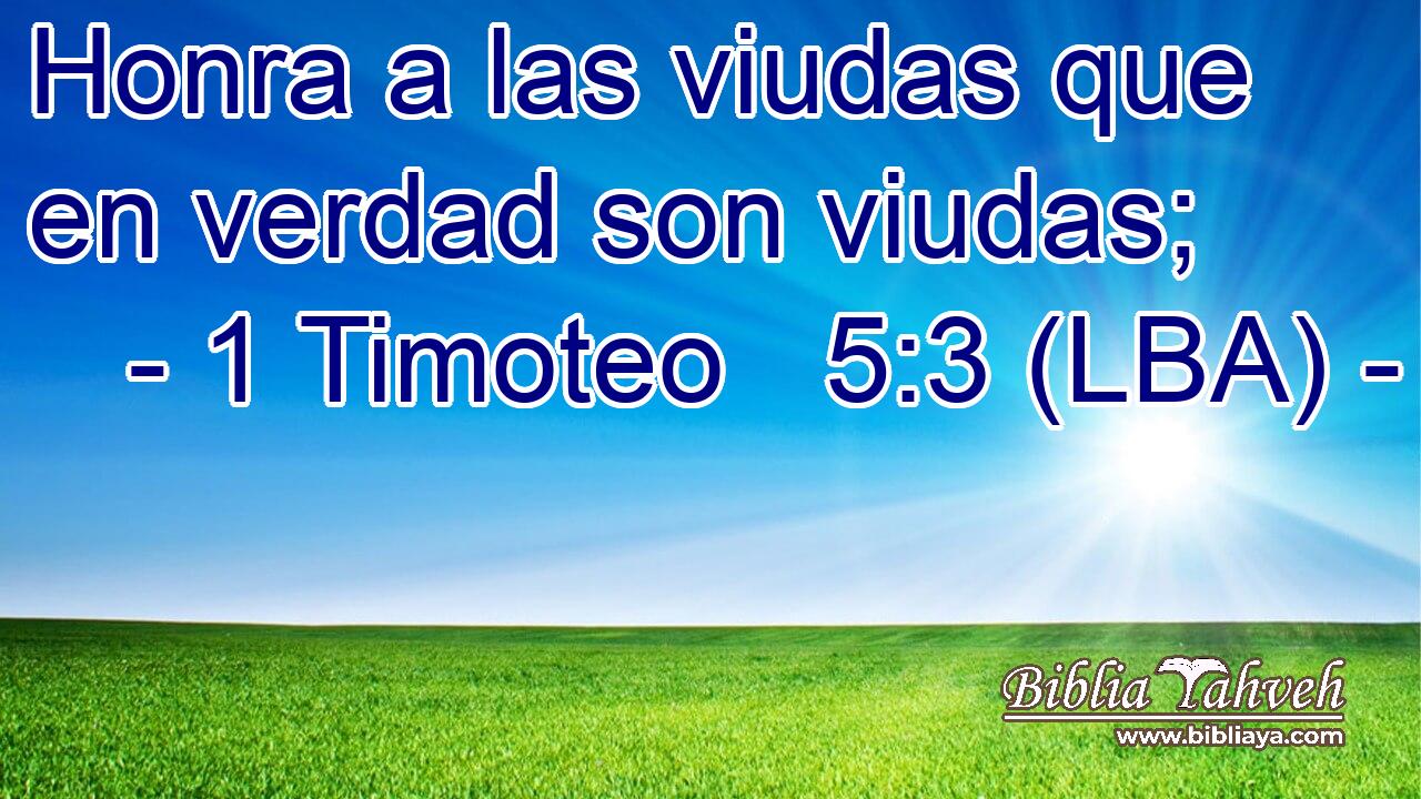 Honra a las viudas que en verdad son viudas;