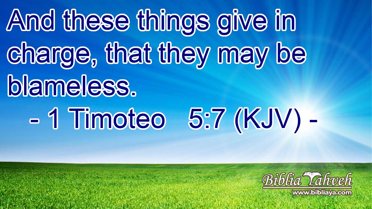 And these things give in charge, that they may be blameless.