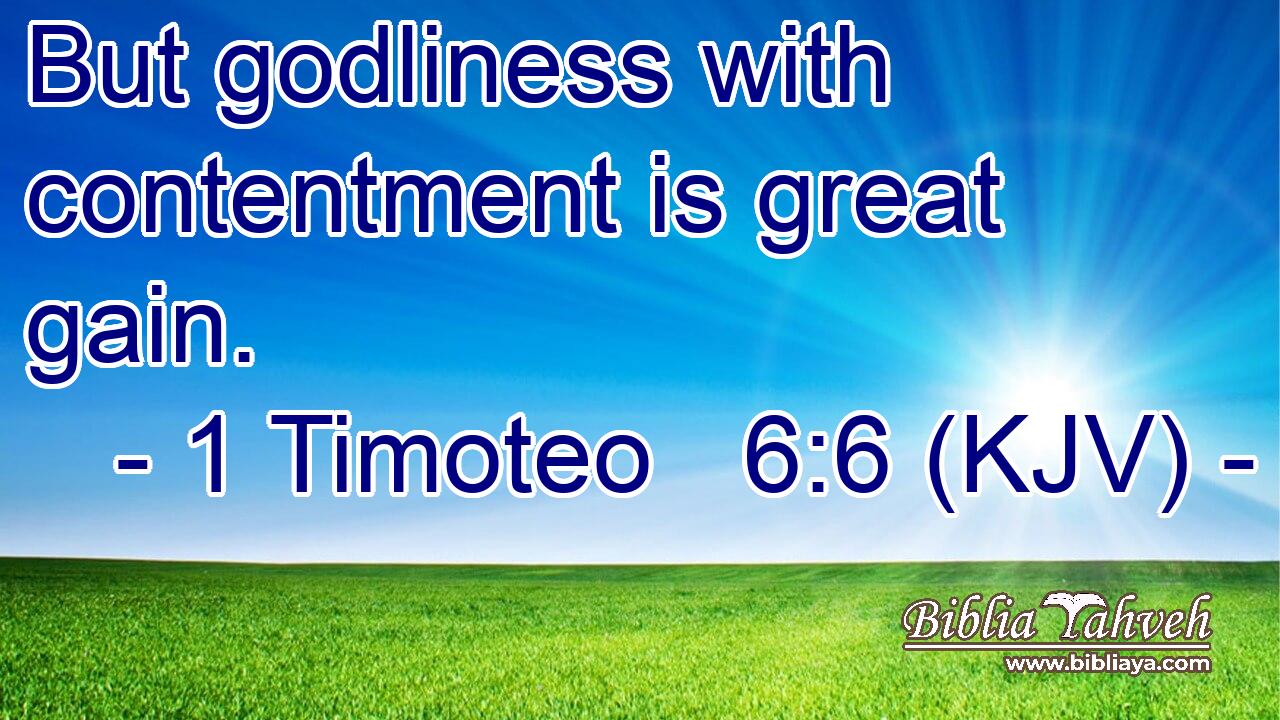 But godliness with contentment is great gain.