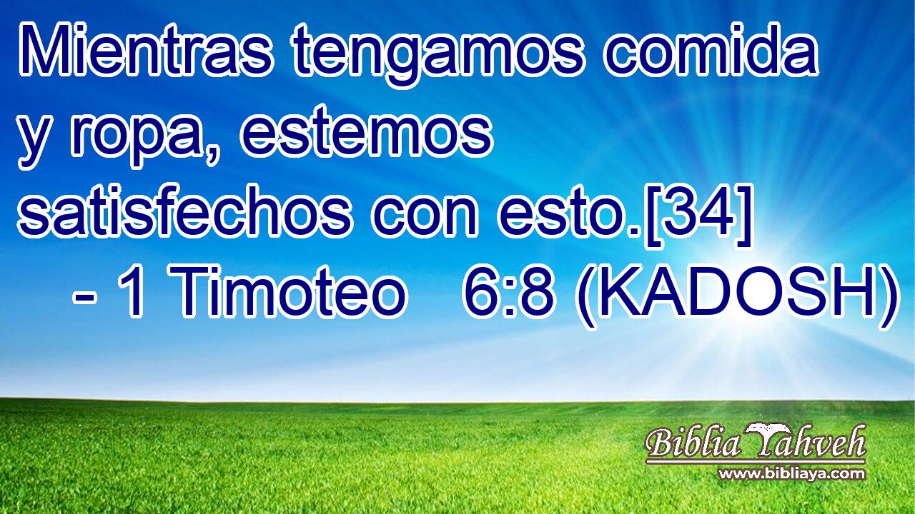  Mientras tengamos comida y ropa, estemos satisfechos con esto.[34] 