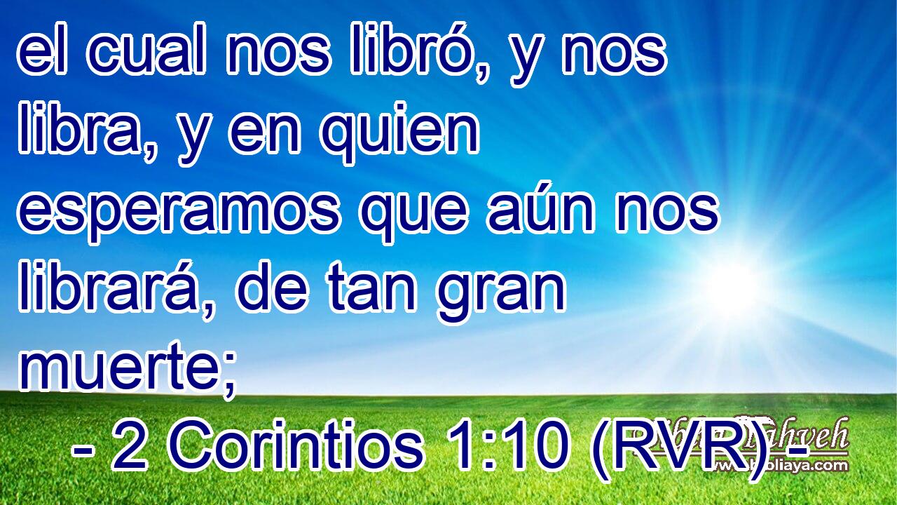 el cual nos libró, y nos libra, y en quien esperamos que aún nos librará, de tan gran muerte;