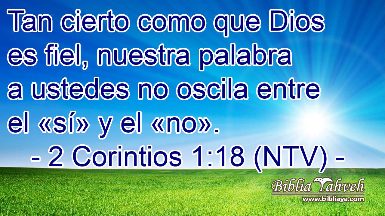 Tan cierto como que Dios es fiel, nuestra palabra a ustedes no oscila entre el «sí» y el «no».