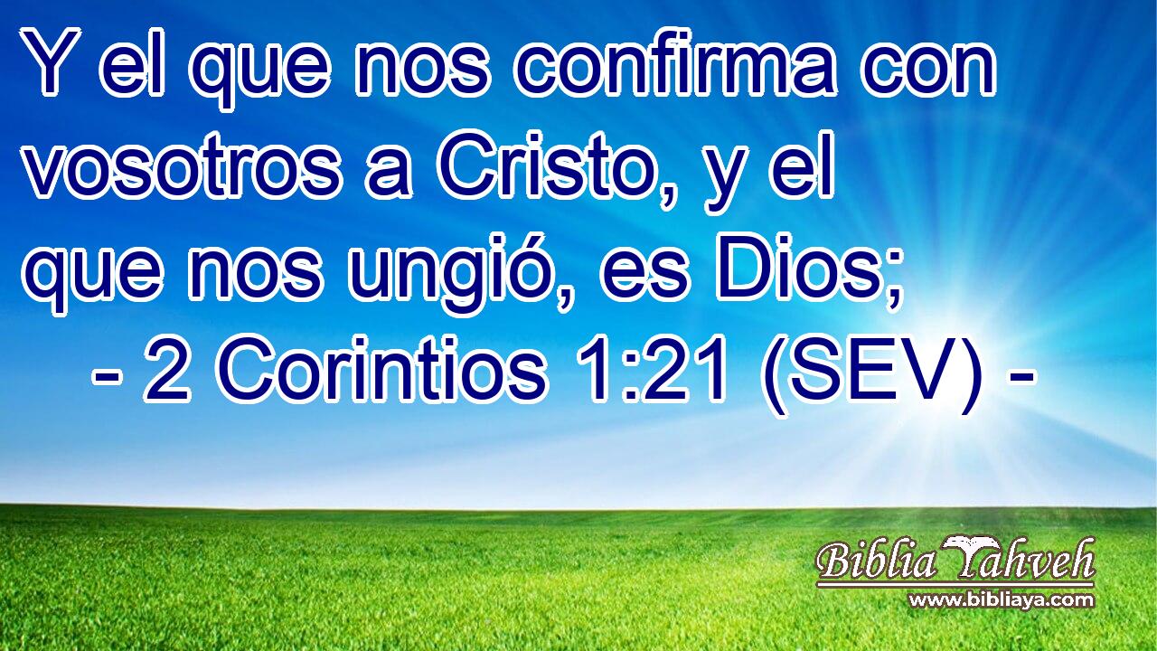 Y el que nos confirma con vosotros a Cristo, y el que nos ungió, es Dios;