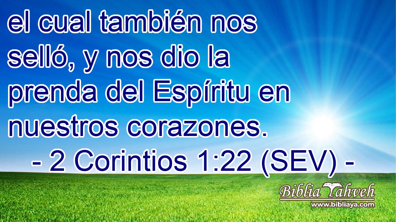 el cual también nos selló, y nos dio la prenda del Espíritu en nuestros corazones.