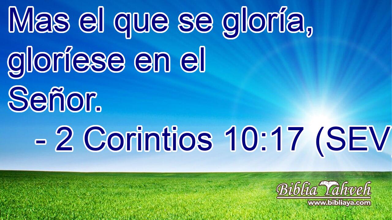 Mas el que se gloría, gloríese en el Señor.